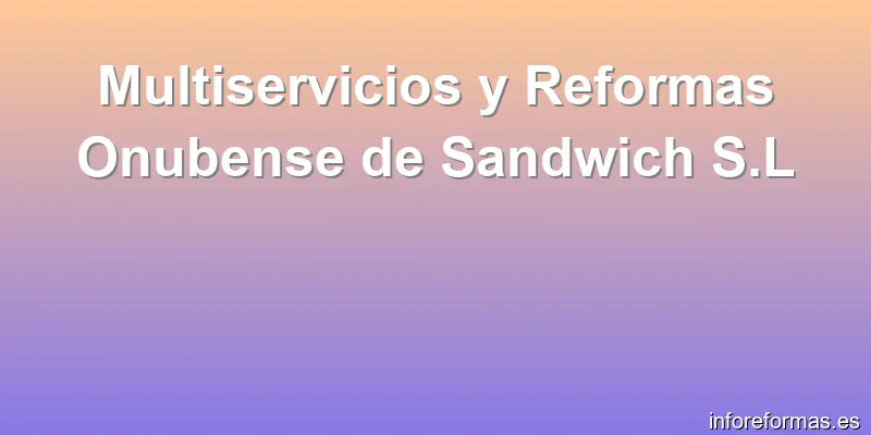 Multiservicios y Reformas Onubense de Sandwich S.L