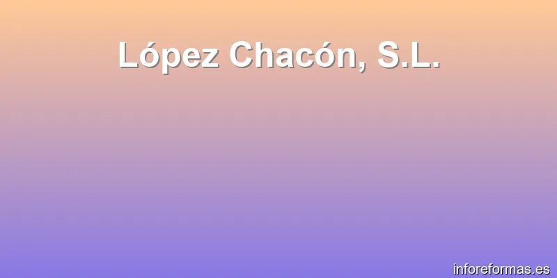 López Chacón, S.L.