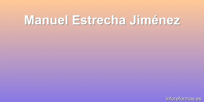 Manuel Estrecha Jiménez