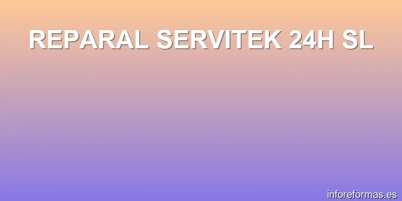 REPARAL SERVITEK 24H SL