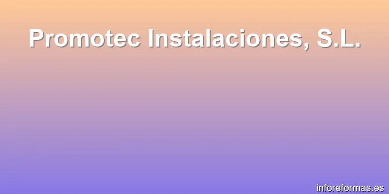 Promotec Instalaciones, S.L.