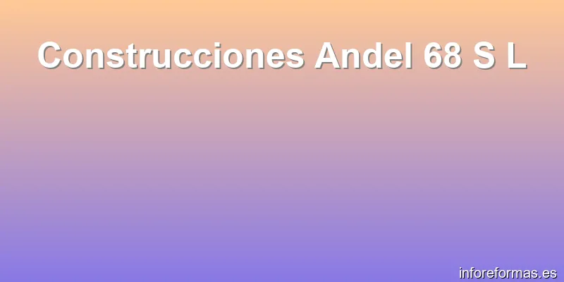 Construcciones Andel 68 S L