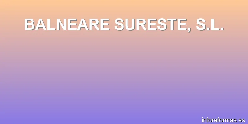 BALNEARE SURESTE, S.L.