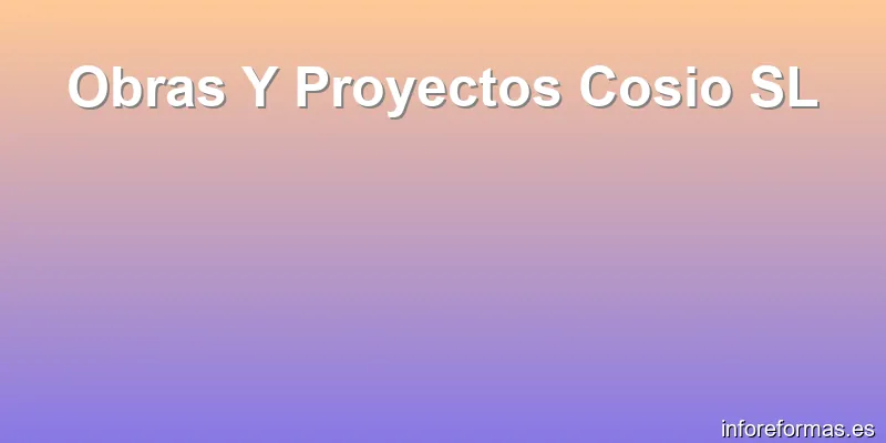 Obras Y Proyectos Cosio SL
