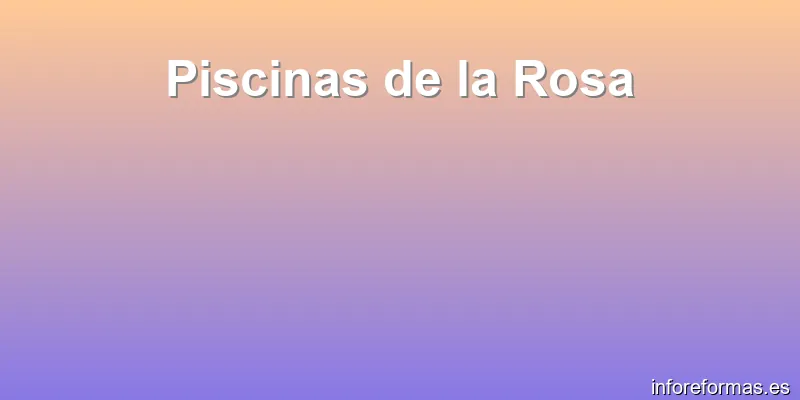 Piscinas de la Rosa