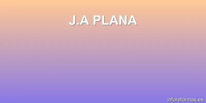 J.A PLANA