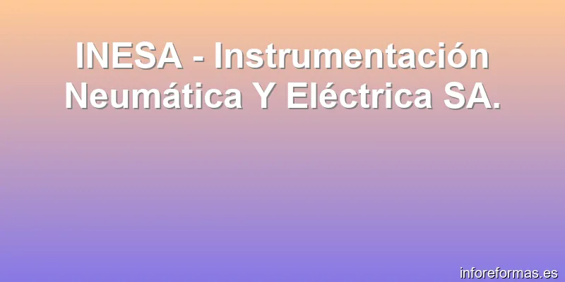 INESA - Instrumentación Neumática Y Eléctrica SA.