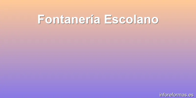 Fontanería Escolano
