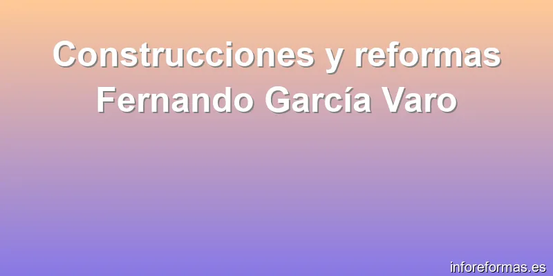 Construcciones y reformas Fernando García Varo