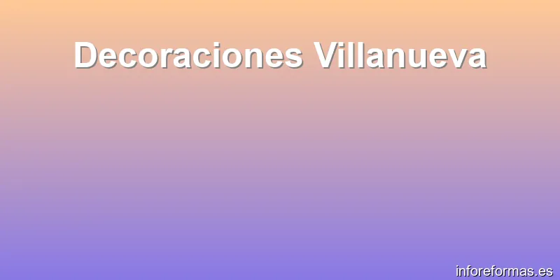 Decoraciones Villanueva