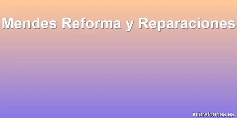 Mendes Reforma y Reparaciones