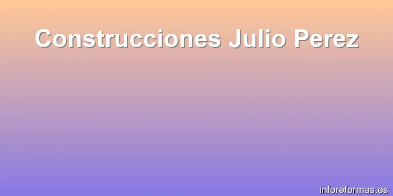 Construcciones Julio Perez