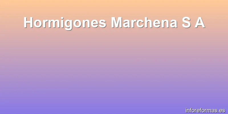 Hormigones Marchena S A