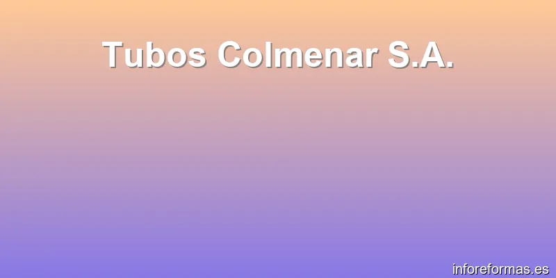 Tubos Colmenar S.A.