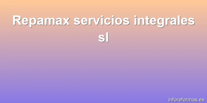 Repamax servicios integrales sl