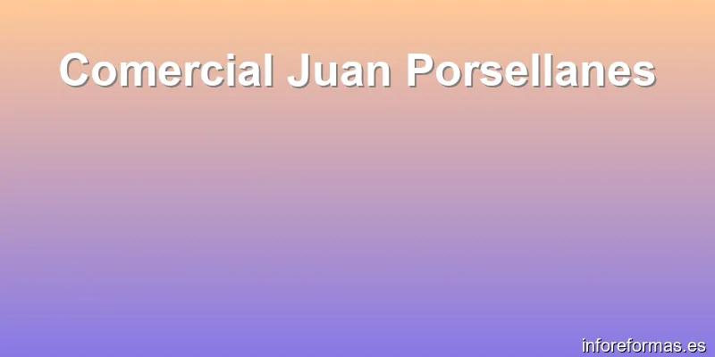 Comercial Juan Porsellanes