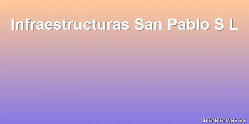 Infraestructuras San Pablo S L