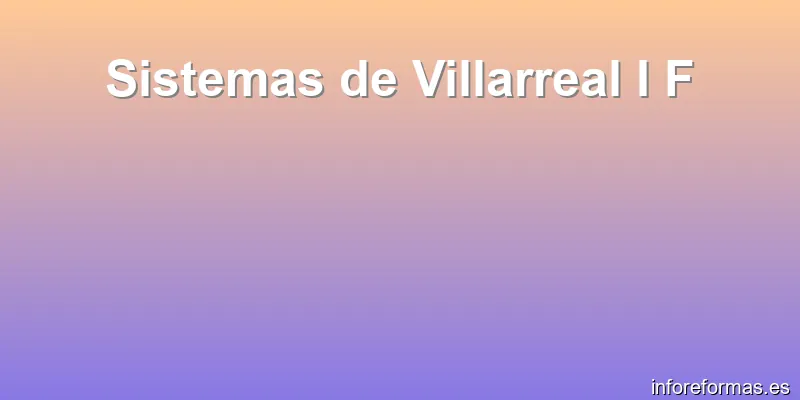 Sistemas de Villarreal I F