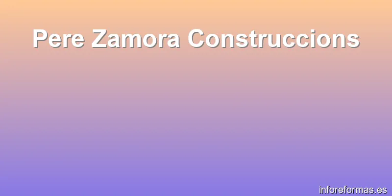 Pere Zamora Construccions