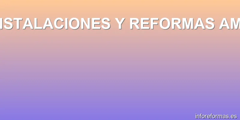 INSTALACIONES Y REFORMAS AMZ
