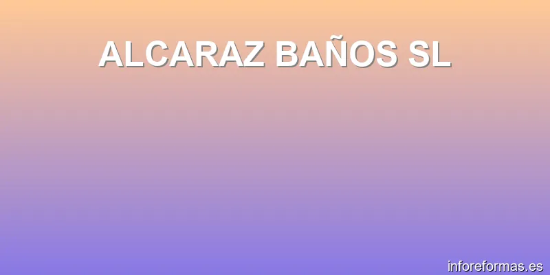 ALCARAZ BAÑOS SL