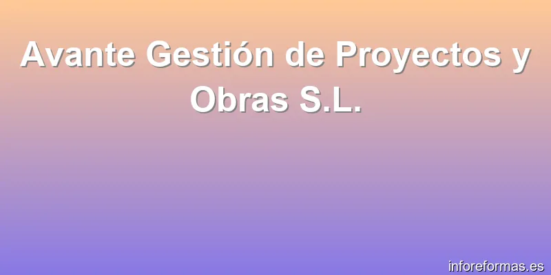 Avante Gestión de Proyectos y Obras S.L.