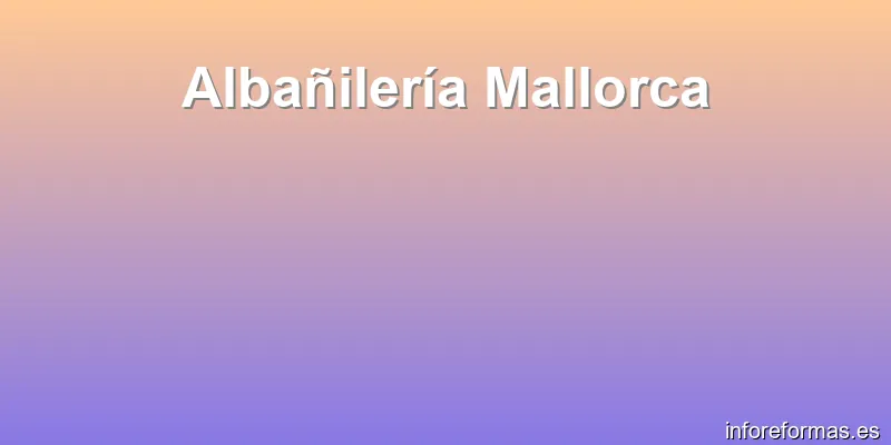 Albañilería Mallorca