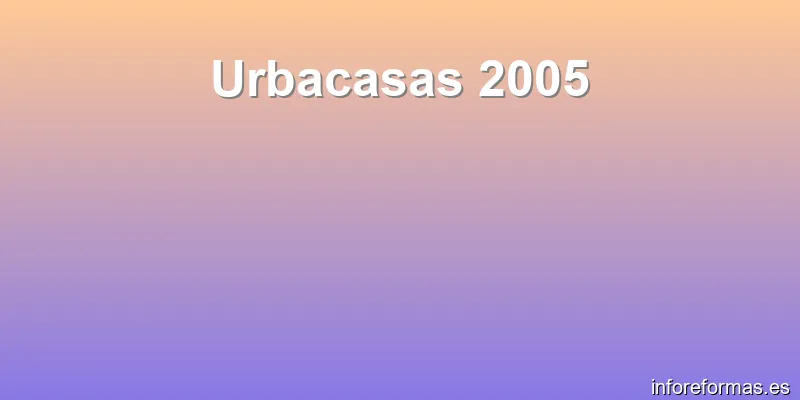 Urbacasas 2005