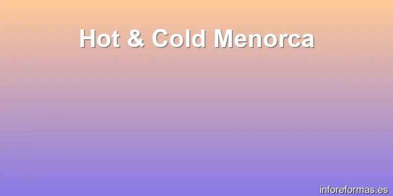 Hot & Cold Menorca