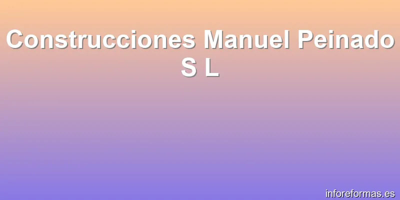 Construcciones Manuel Peinado S L