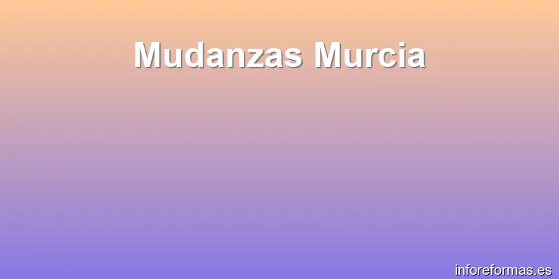 Mudanzas Murcia