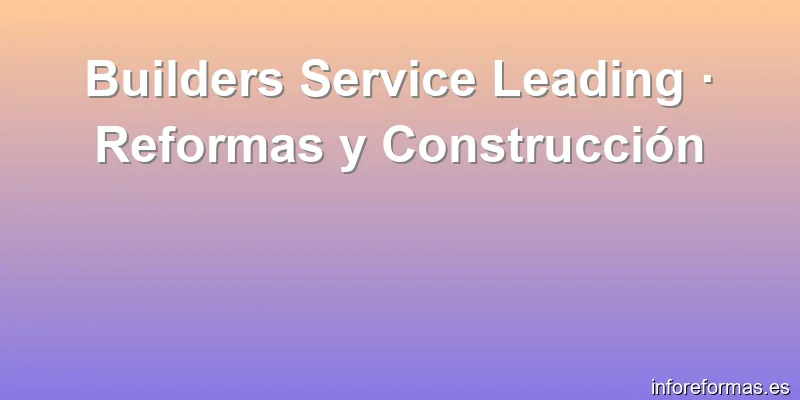 Builders Service Leading · Reformas y Construcción