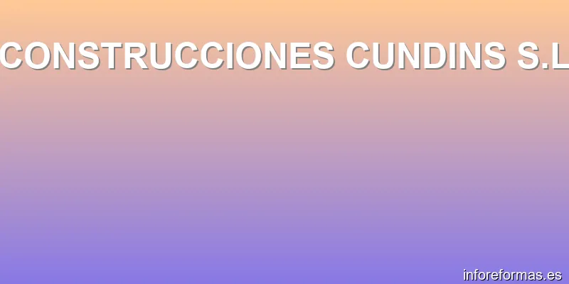 CONSTRUCCIONES CUNDINS S.L