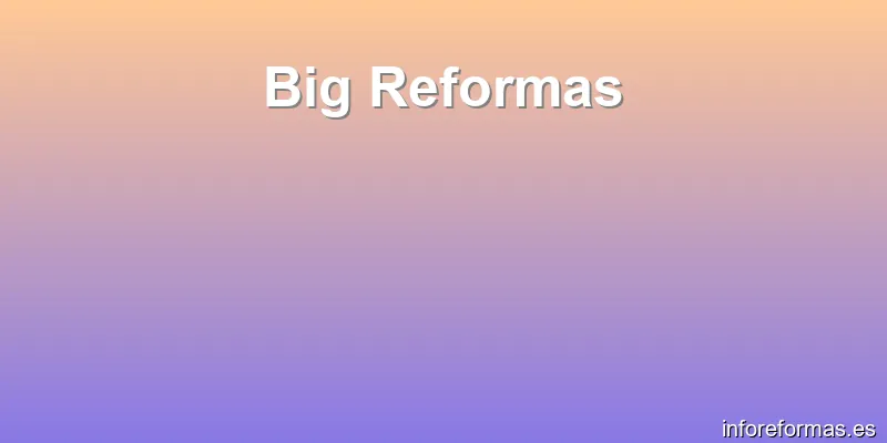 Big Reformas
