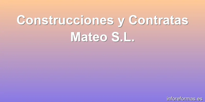 Construcciones y Contratas Mateo S.L.