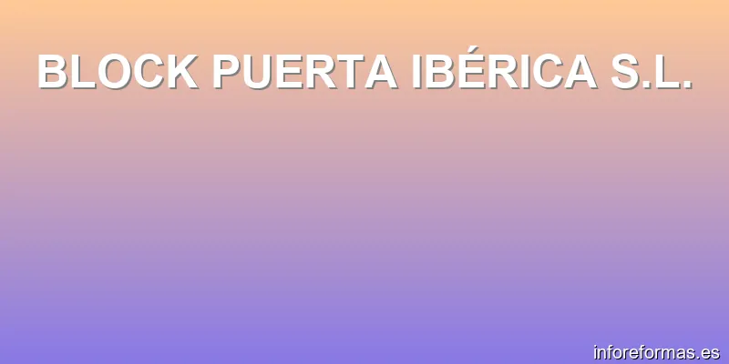 BLOCK PUERTA IBÉRICA S.L.