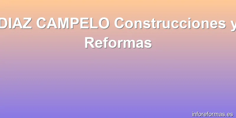 DIAZ CAMPELO Construcciones y Reformas