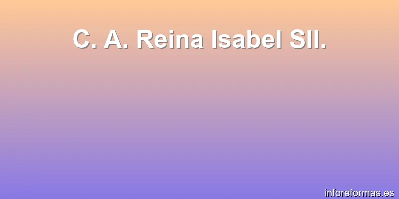 C. A. Reina Isabel Sll.