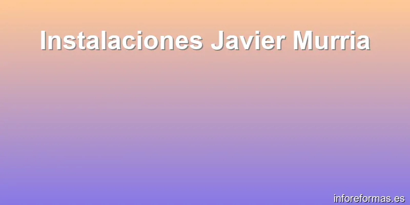Instalaciones Javier Murria