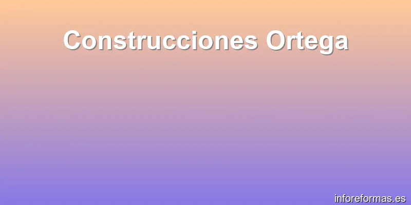 Construcciones Ortega