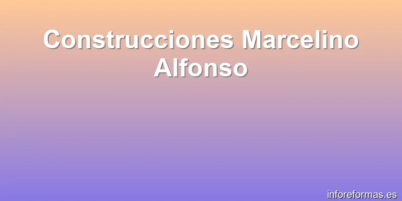 Construcciones Marcelino Alfonso