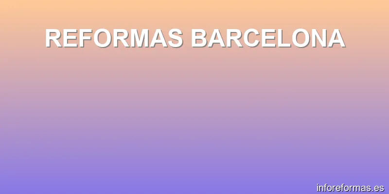 REFORMAS BARCELONA