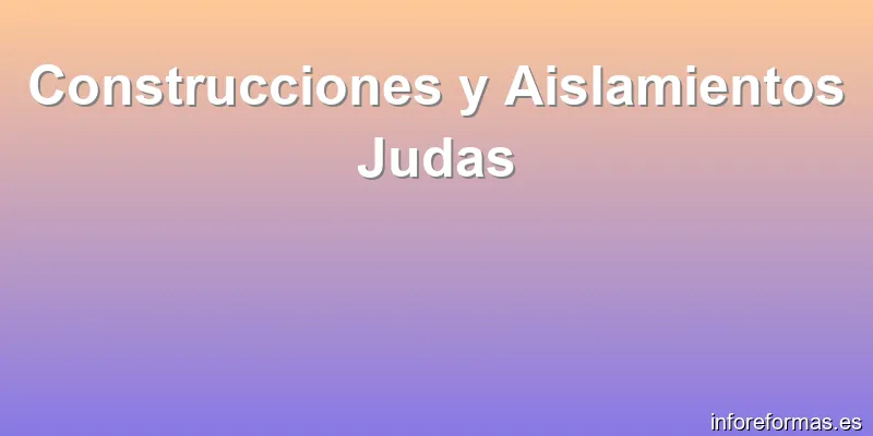 Construcciones y Aislamientos Judas