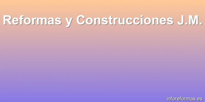 Reformas y Construcciones J.M.