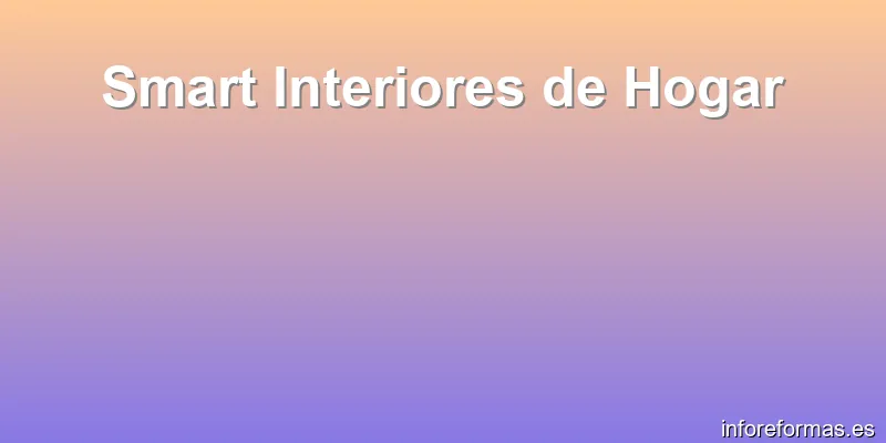 Smart Interiores de Hogar