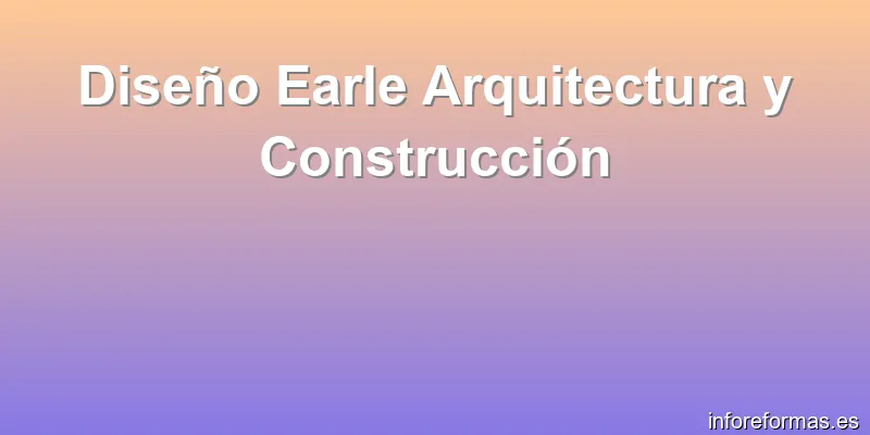 Diseño Earle Arquitectura y Construcción