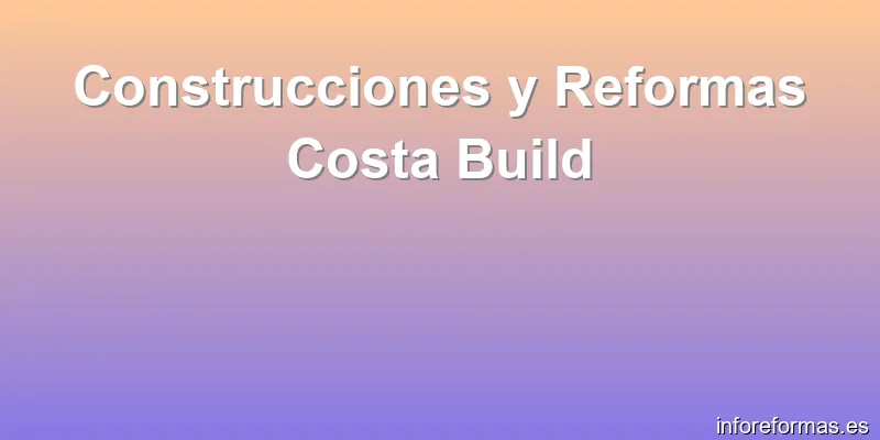 Construcciones y Reformas Costa Build