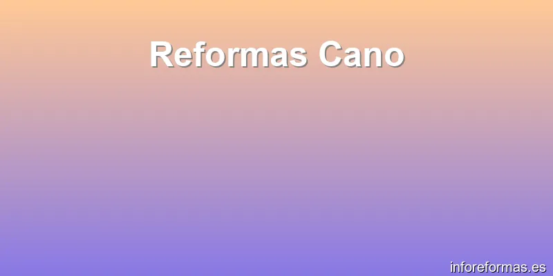 Reformas Cano