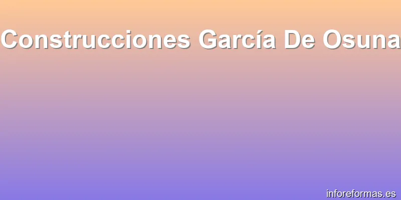 Construcciones García De Osuna