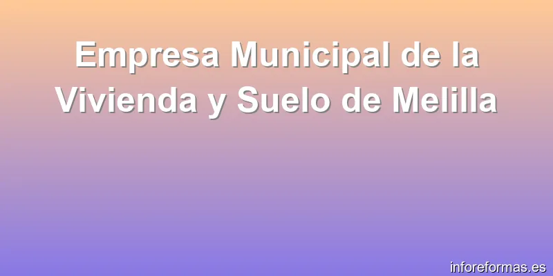 Empresa Municipal de la Vivienda y Suelo de Melilla